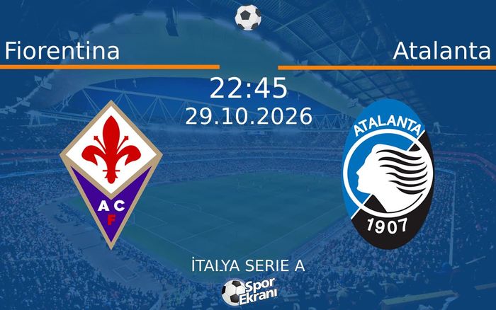 29 Ekim 2026 Fiorentina vs Atalanta maçı Hangi Kanalda Saat Kaçta Yayınlanacak?