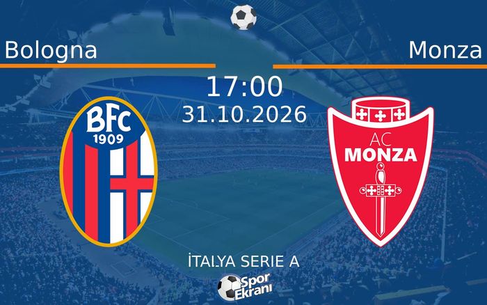 31 Ekim 2026 Bologna vs Monza maçı Hangi Kanalda Saat Kaçta Yayınlanacak?