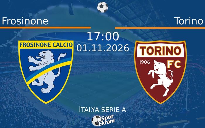 01 Kasım 2026 Frosinone vs Torino maçı Hangi Kanalda Saat Kaçta Yayınlanacak?