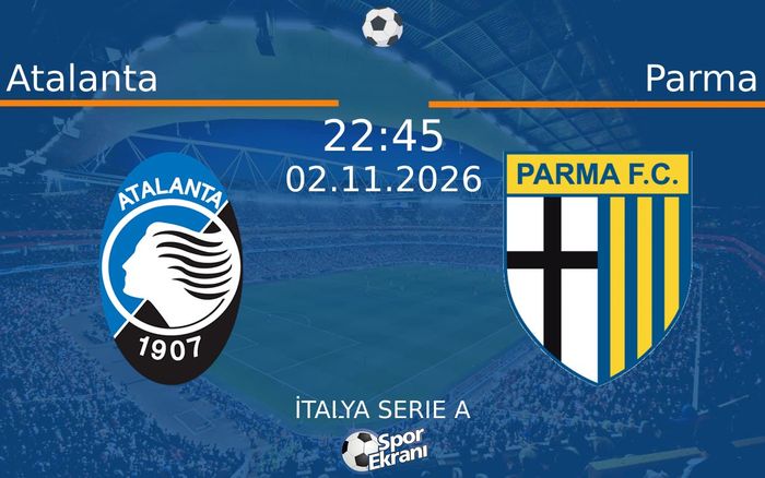 02 Kasım 2026 Atalanta vs Parma maçı Hangi Kanalda Saat Kaçta Yayınlanacak? 02 Kasım 2026 Atalanta vs Parma maçı Hangi Kanalda Saat Kaçta Yayınlanacak?