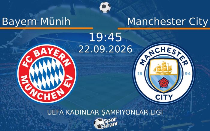 22 Eylül 2026 Bayern Münih vs Manchester City maçı Hangi Kanalda Saat Kaçta Yayınlanacak?