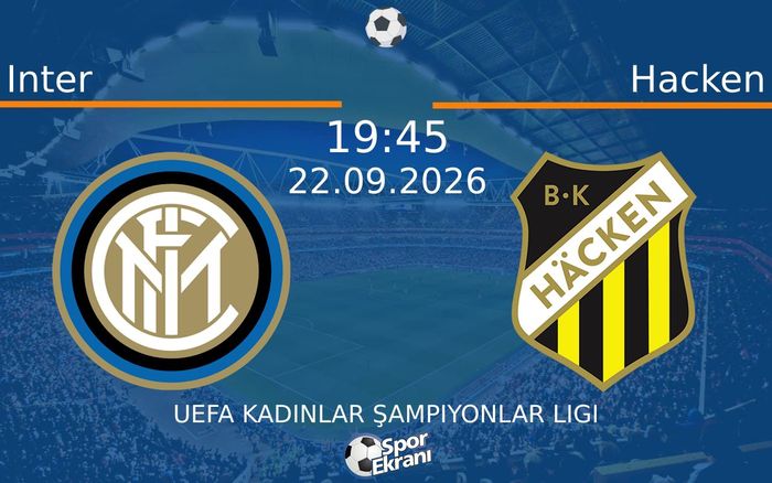 22 Eylül 2026 Inter vs Hacken maçı Hangi Kanalda Saat Kaçta Yayınlanacak? 22 Eylül 2026 Inter vs Hacken maçı Hangi Kanalda Saat Kaçta Yayınlanacak?