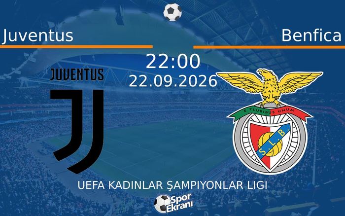 22 Eylül 2026 Juventus vs Benfica maçı Hangi Kanalda Saat Kaçta Yayınlanacak?