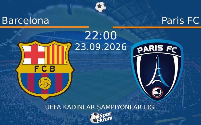 23 Eylül 2026 Barcelona vs Paris FC maçı Hangi Kanalda Saat Kaçta Yayınlanacak?