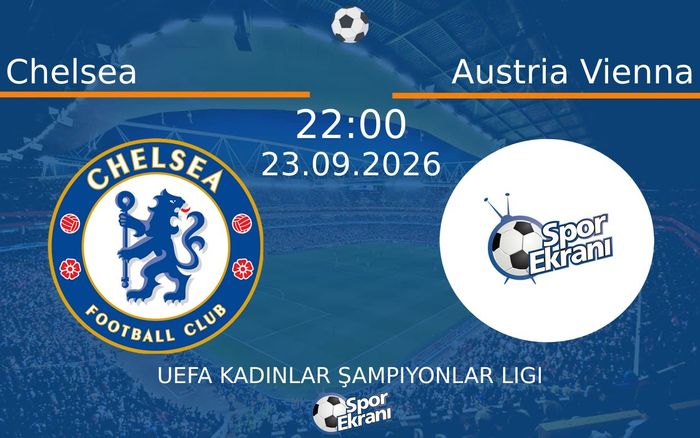 23 Eylül 2026 Chelsea vs Austria Vienna maçı Hangi Kanalda Saat Kaçta Yayınlanacak?