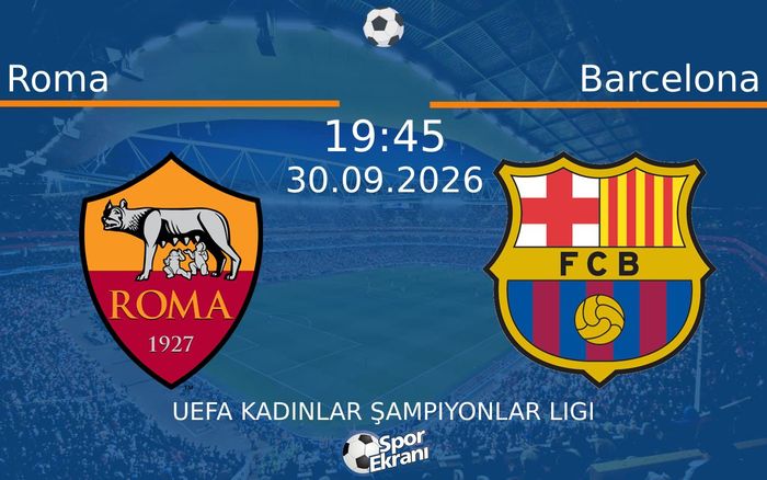30 Eylül 2026 Roma vs Barcelona maçı Hangi Kanalda Saat Kaçta Yayınlanacak? 30 Eylül 2026 Roma vs Barcelona maçı Hangi Kanalda Saat Kaçta Yayınlanacak?