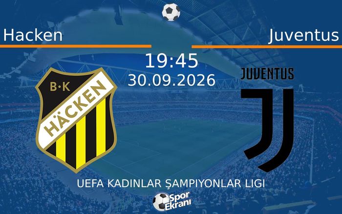 30 Eylül 2026 Hacken vs Juventus maçı Hangi Kanalda Saat Kaçta Yayınlanacak? 30 Eylül 2026 Hacken vs Juventus maçı Hangi Kanalda Saat Kaçta Yayınlanacak?