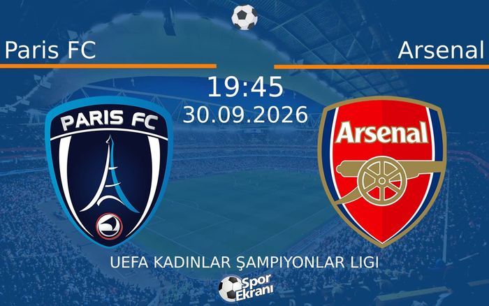 30 Eylül 2026 Paris FC vs Arsenal maçı Hangi Kanalda Saat Kaçta Yayınlanacak? 30 Eylül 2026 Paris FC vs Arsenal maçı Hangi Kanalda Saat Kaçta Yayınlanacak?