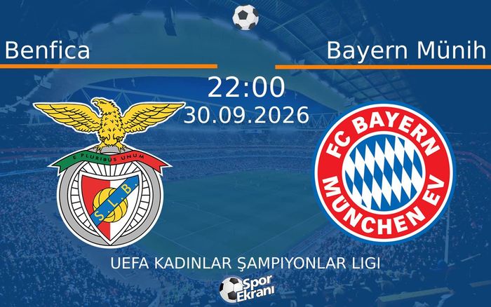 30 Eylül 2026 Benfica vs Bayern Münih maçı Hangi Kanalda Saat Kaçta Yayınlanacak? 30 Eylül 2026 Benfica vs Bayern Münih maçı Hangi Kanalda Saat Kaçta Yayınlanacak?