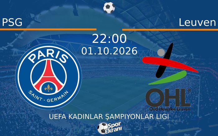 01 Ekim 2026 PSG vs Leuven maçı Hangi Kanalda Saat Kaçta Yayınlanacak?