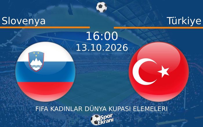 13 Ekim 2026 Slovenya vs Türkiye maçı Hangi Kanalda Saat Kaçta Yayınlanacak?