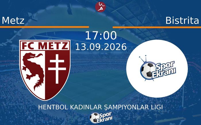13 Eylül 2026 Metz vs Bistrita maçı Hangi Kanalda Saat Kaçta Yayınlanacak? 13 Eylül 2026 Metz vs Bistrita maçı Hangi Kanalda Saat Kaçta Yayınlanacak?