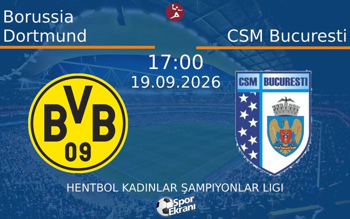 19 Eylül 2026 Borussia Dortmund vs CSM Bucuresti maçı Hangi Kanalda Saat Kaçta Yayınlanacak?