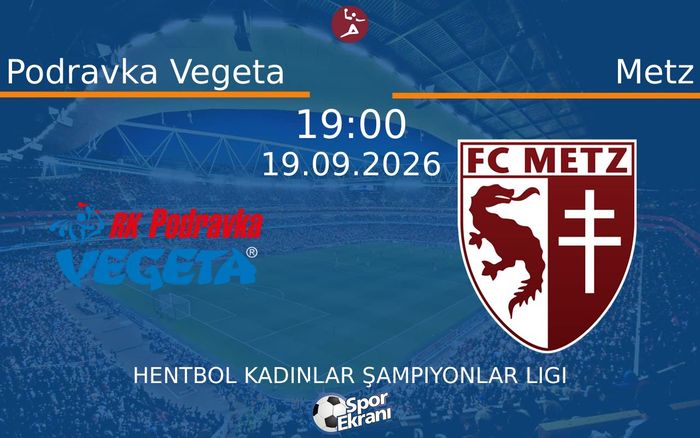 19 Eylül 2026 Podravka Vegeta vs Metz maçı Hangi Kanalda Saat Kaçta Yayınlanacak? 19 Eylül 2026 Podravka Vegeta vs Metz maçı Hangi Kanalda Saat Kaçta Yayınlanacak?
