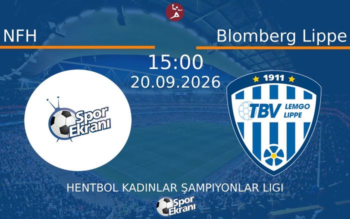 20 Eylül 2026 NFH vs Blomberg Lippe maçı Hangi Kanalda Saat Kaçta Yayınlanacak? 20 Eylül 2026 NFH vs Blomberg Lippe maçı Hangi Kanalda Saat Kaçta Yayınlanacak?
