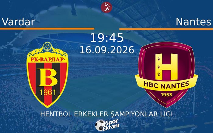 16 Eylül 2026 Vardar vs Nantes maçı Hangi Kanalda Saat Kaçta Yayınlanacak? 16 Eylül 2026 Vardar vs Nantes maçı Hangi Kanalda Saat Kaçta Yayınlanacak?
