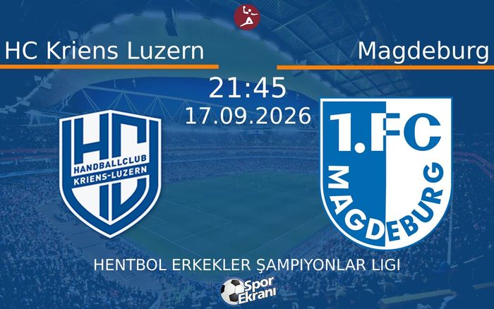17 Eylül 2026 HC Kriens Luzern vs Magdeburg maçı Hangi Kanalda Saat Kaçta Yayınlanacak? 17 Eylül 2026 HC Kriens Luzern vs Magdeburg maçı Hangi Kanalda Saat Kaçta Yayınlanacak?