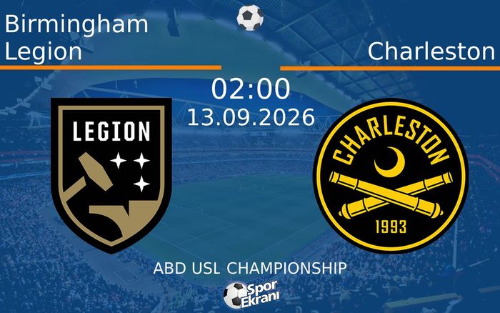 13 Eylül 2026 Birmingham Legion vs Charleston maçı Hangi Kanalda Saat Kaçta Yayınlanacak?