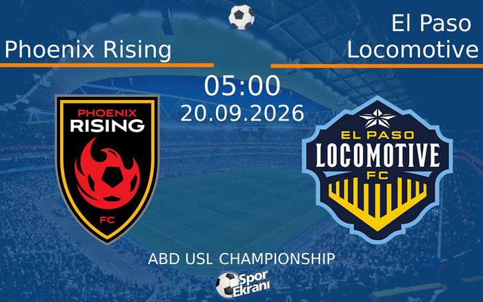 20 Eylül 2026 Phoenix Rising vs El Paso Locomotive maçı Hangi Kanalda Saat Kaçta Yayınlanacak?