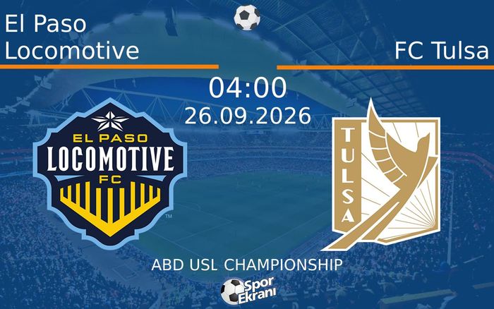 26 Eylül 2026 El Paso Locomotive vs FC Tulsa maçı Hangi Kanalda Saat Kaçta Yayınlanacak? 26 Eylül 2026 El Paso Locomotive vs FC Tulsa maçı Hangi Kanalda Saat Kaçta Yayınlanacak?
