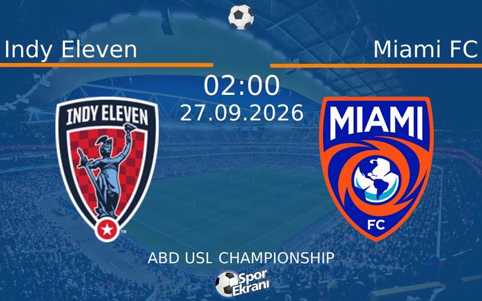 27 Eylül 2026 Indy Eleven vs Miami FC maçı Hangi Kanalda Saat Kaçta Yayınlanacak? 27 Eylül 2026 Indy Eleven vs Miami FC maçı Hangi Kanalda Saat Kaçta Yayınlanacak?