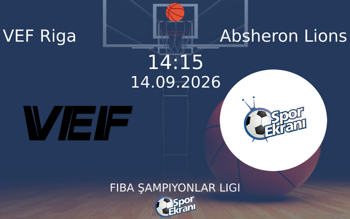 14 Eylül 2026 VEF Riga vs Absheron Lions maçı Hangi Kanalda Saat Kaçta Yayınlanacak?