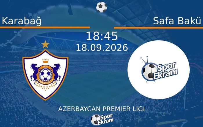 18 Eylül 2026 Karabağ vs Safa Bakü maçı Hangi Kanalda Saat Kaçta Yayınlanacak?