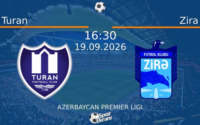 19 Eylül 2026 Turan vs Zira maçı Hangi Kanalda Saat Kaçta Yayınlanacak?