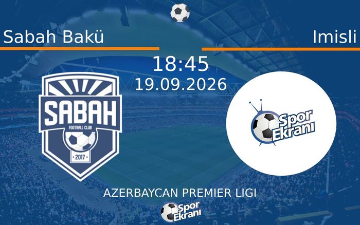 19 Eylül 2026 Sabah Bakü vs Imisli maçı Hangi Kanalda Saat Kaçta Yayınlanacak? 19 Eylül 2026 Sabah Bakü vs Imisli maçı Hangi Kanalda Saat Kaçta Yayınlanacak?
