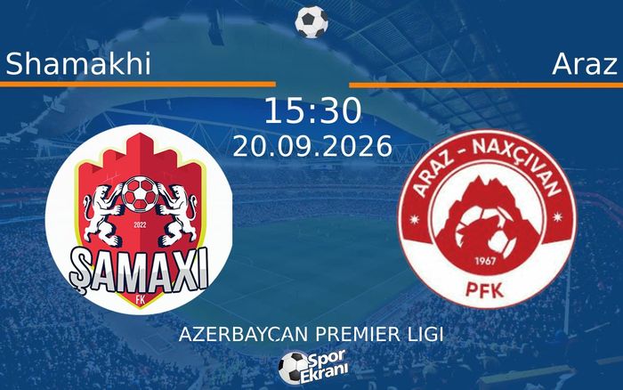 20 Eylül 2026 Shamakhi vs Araz maçı Hangi Kanalda Saat Kaçta Yayınlanacak? 20 Eylül 2026 Shamakhi vs Araz maçı Hangi Kanalda Saat Kaçta Yayınlanacak?