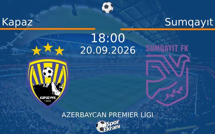 20 Eylül 2026 Kapaz vs Sumqayıt maçı Hangi Kanalda Saat Kaçta Yayınlanacak? 20 Eylül 2026 Kapaz vs Sumqayıt maçı Hangi Kanalda Saat Kaçta Yayınlanacak?