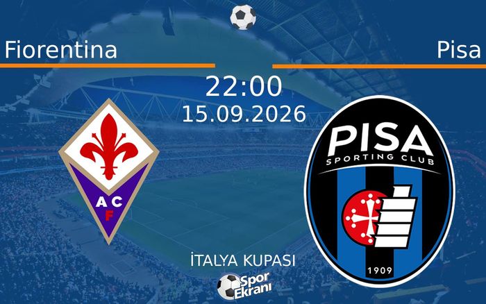 15 Eylül 2026 Fiorentina vs Pisa maçı Hangi Kanalda Saat Kaçta Yayınlanacak?