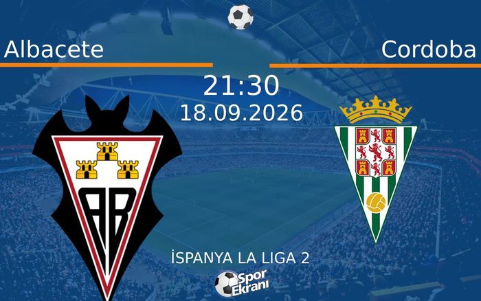 18 Eylül 2026 Albacete vs Cordoba maçı Hangi Kanalda Saat Kaçta Yayınlanacak?