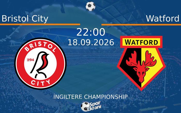 18 Eylül 2026 Bristol City vs Watford maçı Hangi Kanalda Saat Kaçta Yayınlanacak? 18 Eylül 2026 Bristol City vs Watford maçı Hangi Kanalda Saat Kaçta Yayınlanacak?
