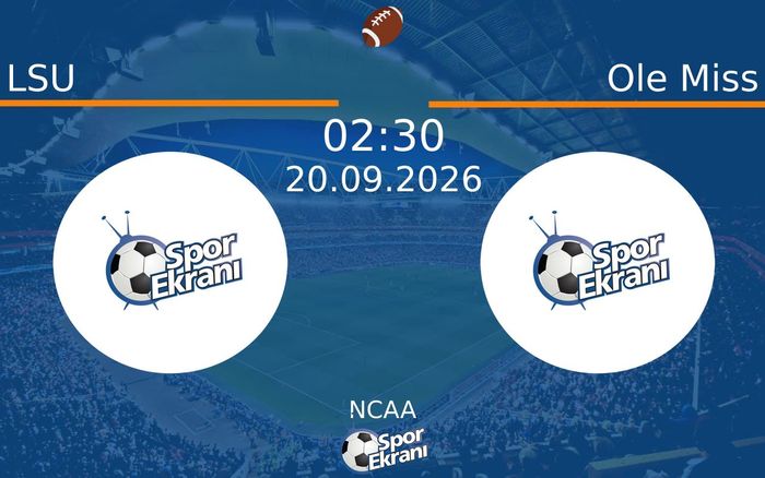 20 Eylül 2026 LSU vs Ole Miss maçı Hangi Kanalda Saat Kaçta Yayınlanacak?