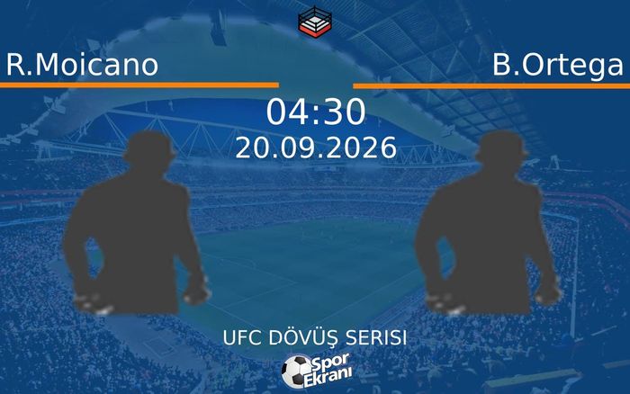 20 Eylül 2026 R.Moicano vs B.Ortega maçı Hangi Kanalda Saat Kaçta Yayınlanacak? 20 Eylül 2026 R.Moicano vs B.Ortega maçı Hangi Kanalda Saat Kaçta Yayınlanacak?