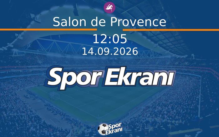 14 Eylül 2026 Günün Yarişlari - Salon de Provence  Hangi Kanalda Saat Kaçta Yayınlanacak?