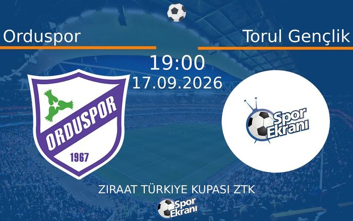 17 Eylül 2026 Orduspor vs Torul Gençlik maçı Hangi Kanalda Saat Kaçta Yayınlanacak?