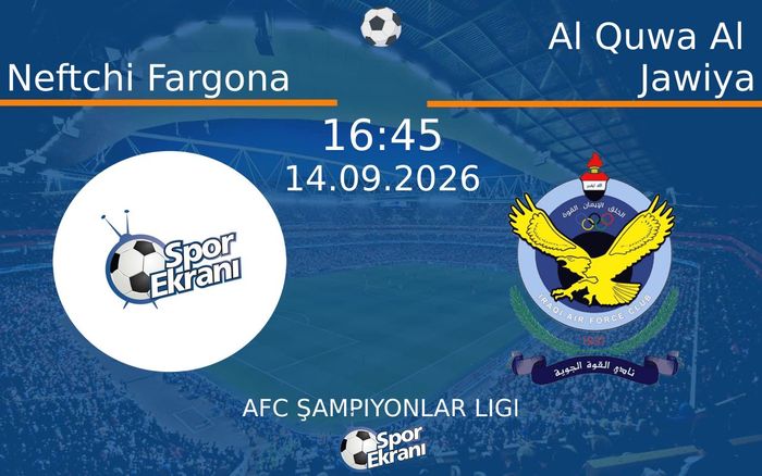 14 Eylül 2026 Neftchi Fargona vs Al Quwa Al Jawiya maçı Hangi Kanalda Saat Kaçta Yayınlanacak? 14 Eylül 2026 Neftchi Fargona vs Al Quwa Al Jawiya maçı Hangi Kanalda Saat Kaçta Yayınlanacak?