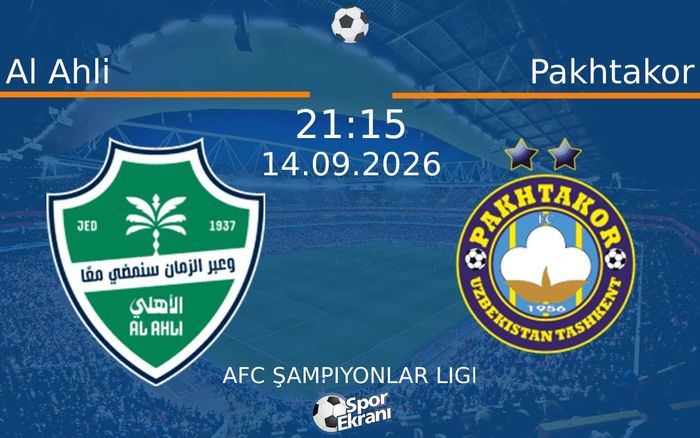 14 Eylül 2026 Al Ahli vs Pakhtakor maçı Hangi Kanalda Saat Kaçta Yayınlanacak?