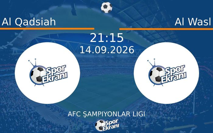 14 Eylül 2026 Al Qadsiah vs Al Wasl maçı Hangi Kanalda Saat Kaçta Yayınlanacak?