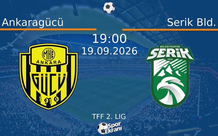 19 Eylül 2026 Ankaragücü vs Serik Bld. maçı Hangi Kanalda Saat Kaçta Yayınlanacak?