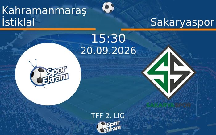 20 Eylül 2026 Kahramanmaraş İstiklal vs Sakaryaspor maçı Hangi Kanalda Saat Kaçta Yayınlanacak? 20 Eylül 2026 Kahramanmaraş İstiklal vs Sakaryaspor maçı Hangi Kanalda Saat Kaçta Yayınlanacak?