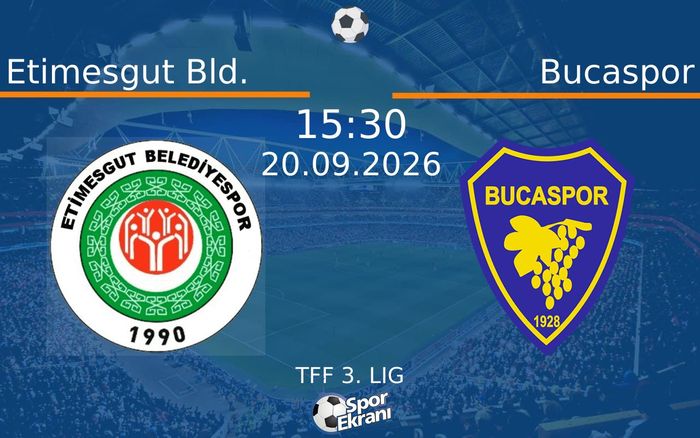 20 Eylül 2026 Etimesgut Bld. vs Bucaspor maçı Hangi Kanalda Saat Kaçta Yayınlanacak?