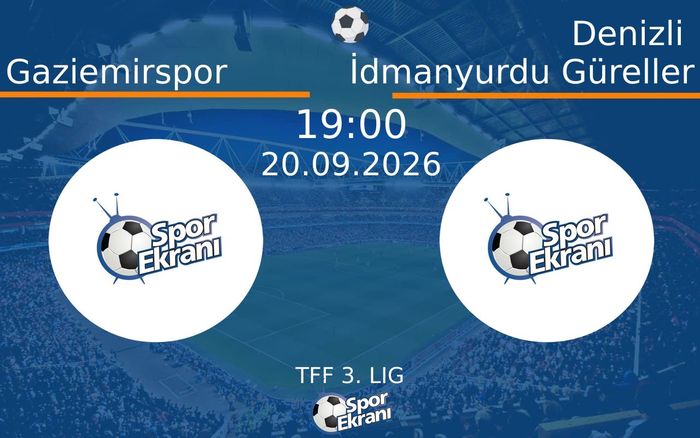 20 Eylül 2026 Gaziemirspor vs Denizli İdmanyurdu Güreller maçı Hangi Kanalda Saat Kaçta Yayınlanacak? 20 Eylül 2026 Gaziemirspor vs Denizli İdmanyurdu Güreller maçı Hangi Kanalda Saat Kaçta Yayınlanacak?