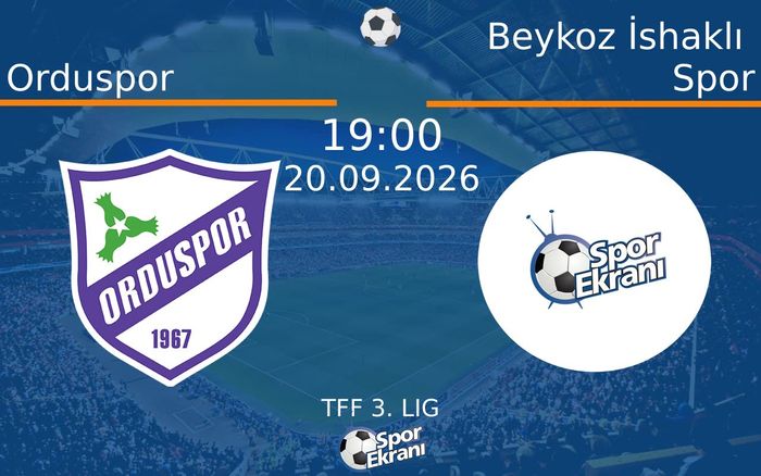 20 Eylül 2026 Orduspor vs Beykoz İshaklı Spor maçı Hangi Kanalda Saat Kaçta Yayınlanacak?