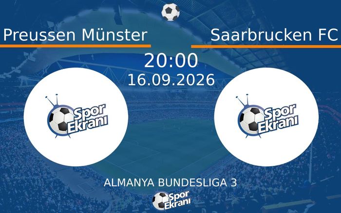 16 Eylül 2026 Preussen Münster vs Saarbrucken FC maçı Hangi Kanalda Saat Kaçta Yayınlanacak?