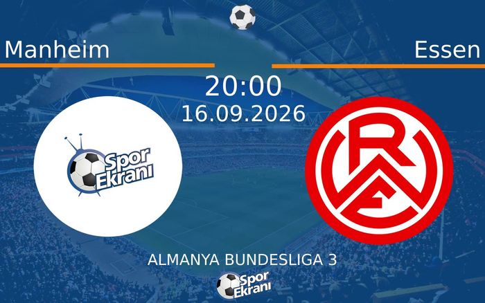 16 Eylül 2026 Manheim vs Essen maçı Hangi Kanalda Saat Kaçta Yayınlanacak?