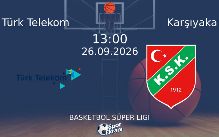 26 Eylül 2026 Türk Telekom vs Karşıyaka maçı Hangi Kanalda Saat Kaçta Yayınlanacak? 26 Eylül 2026 Türk Telekom vs Karşıyaka maçı Hangi Kanalda Saat Kaçta Yayınlanacak?