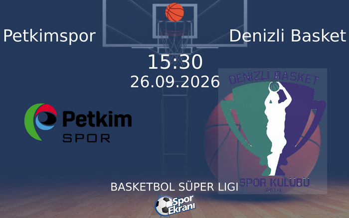 26 Eylül 2026 Petkimspor vs Denizli Basket maçı Hangi Kanalda Saat Kaçta Yayınlanacak? 26 Eylül 2026 Petkimspor vs Denizli Basket maçı Hangi Kanalda Saat Kaçta Yayınlanacak?